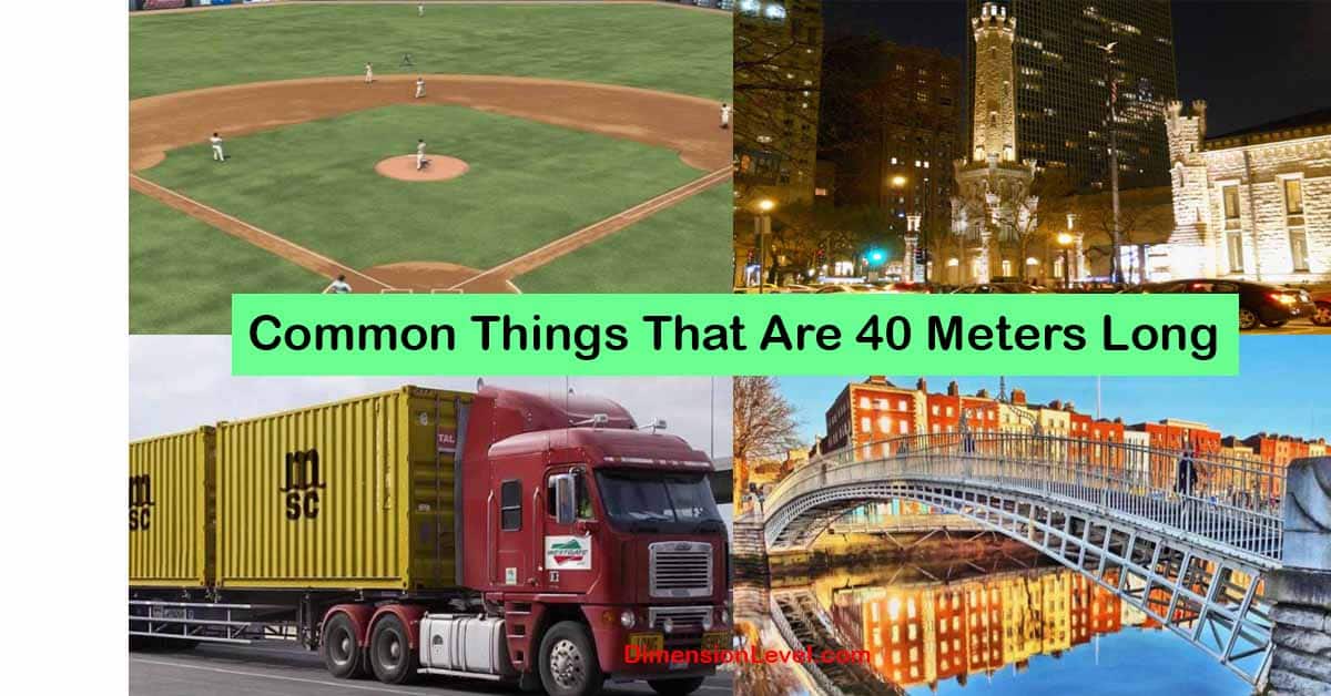 10 Common Things That Are 40 Meters (m) Long or Big