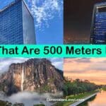 8 Things That Are 500 Meters Long or Big