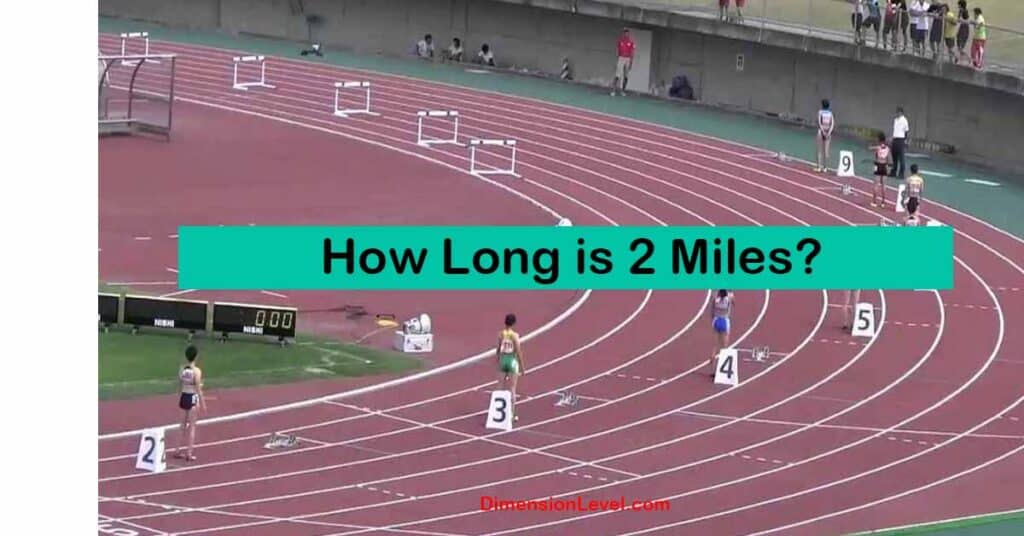 How Long is 2 Miles 10 Common Comparisons