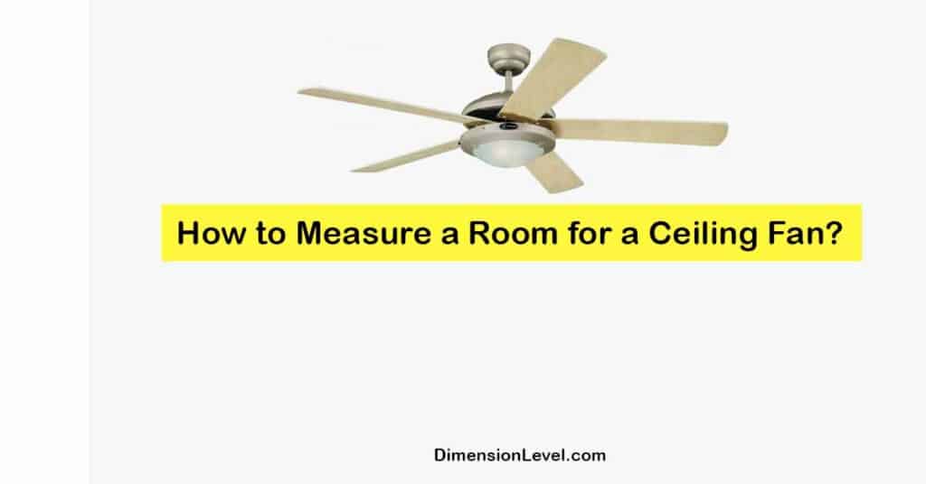 How to Measure a Room for a Ceiling Fan