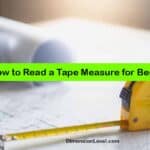 How to Read a Tape Measure for Beginners